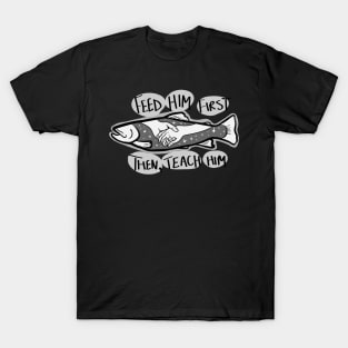 Fish with Holding Hands and Stars "Feed Him First; Then, Teach Him" T-Shirt